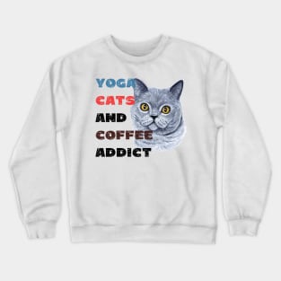 Yoga cats and coffee addict funny quote for yogi Crewneck Sweatshirt